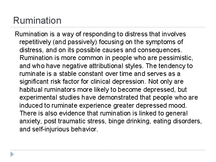 Rumination is a way of responding to distress that involves repetitively (and passively) focusing