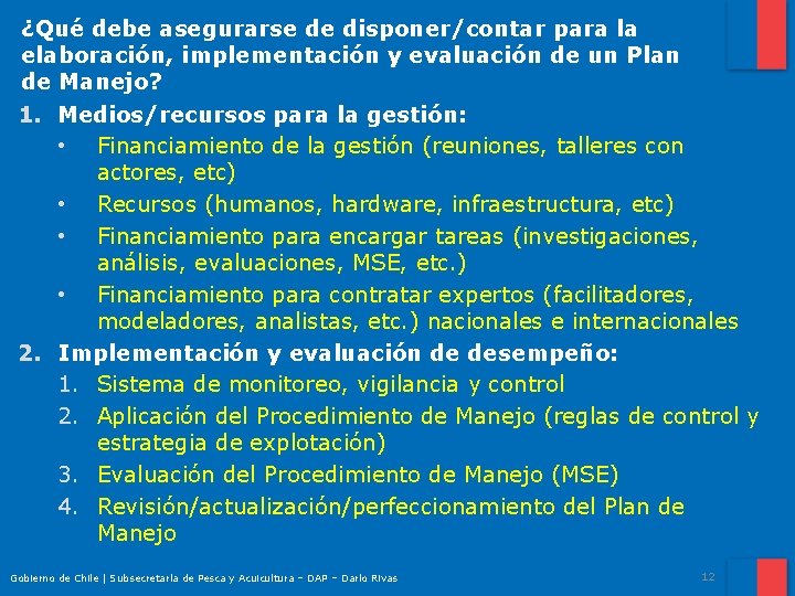 ¿Qué debe asegurarse de disponer/contar para la elaboración, implementación y evaluación de un Plan