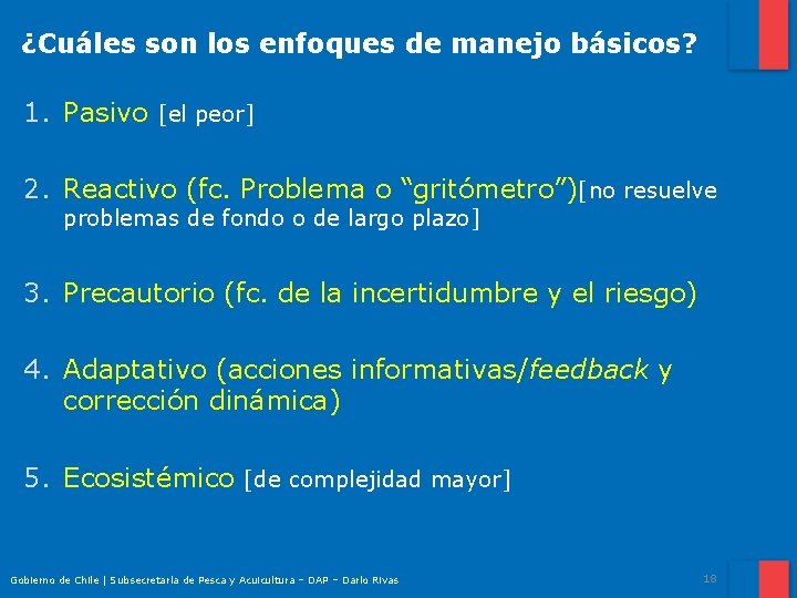 ¿Cuáles son los enfoques de manejo básicos? 1. Pasivo [el peor] 2. Reactivo (fc.