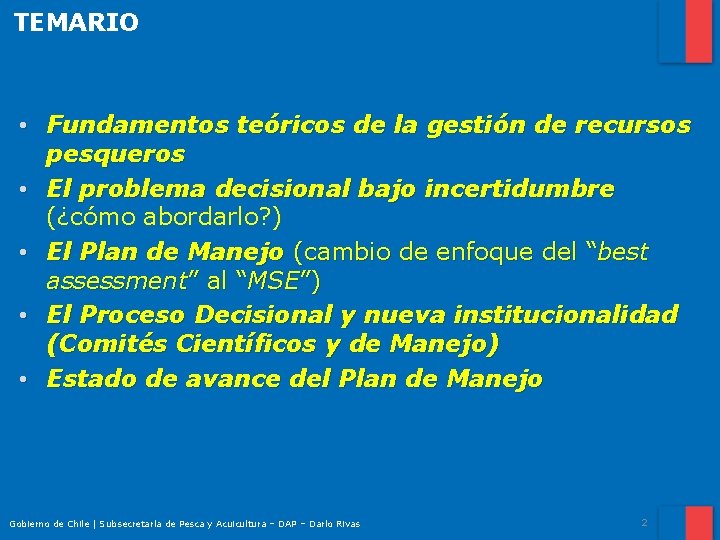 TEMARIO • Fundamentos teóricos de la gestión de recursos pesqueros • El problema decisional