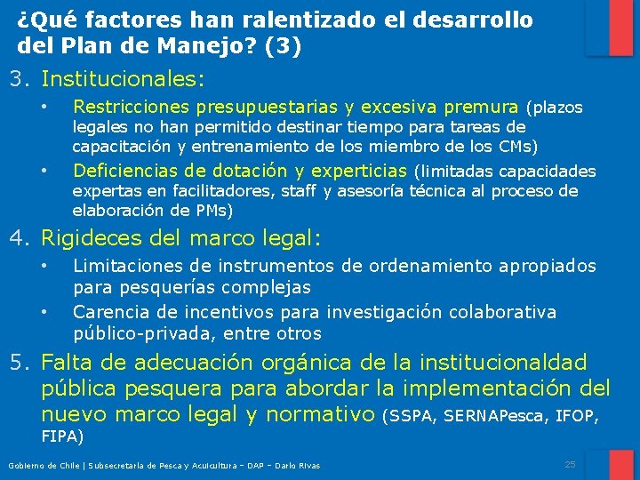 ¿Qué factores han ralentizado el desarrollo del Plan de Manejo? (3) 3. Institucionales: •