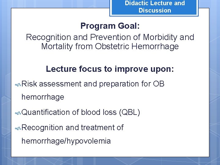 Didactic Lecture and Discussion Program Goal: Recognition and Prevention of Morbidity and Mortality from