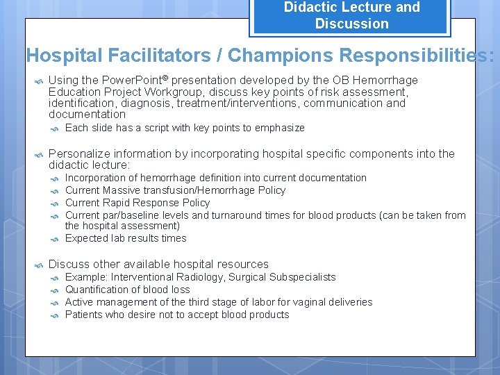 Didactic Lecture and Discussion Hospital Facilitators / Champions Responsibilities: Using the Power. Point© presentation