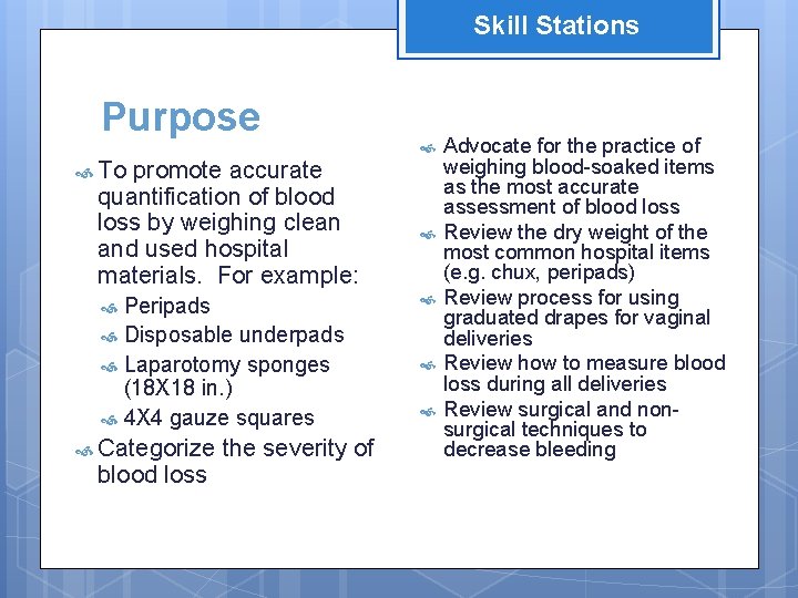 Skill Stations Purpose To promote accurate quantification of blood loss by weighing clean and
