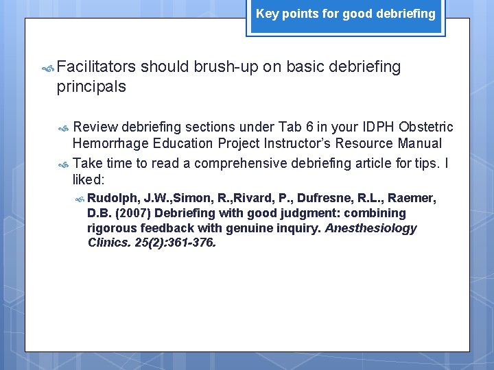 Key points for good debriefing Facilitators should brush-up on basic debriefing principals Review debriefing