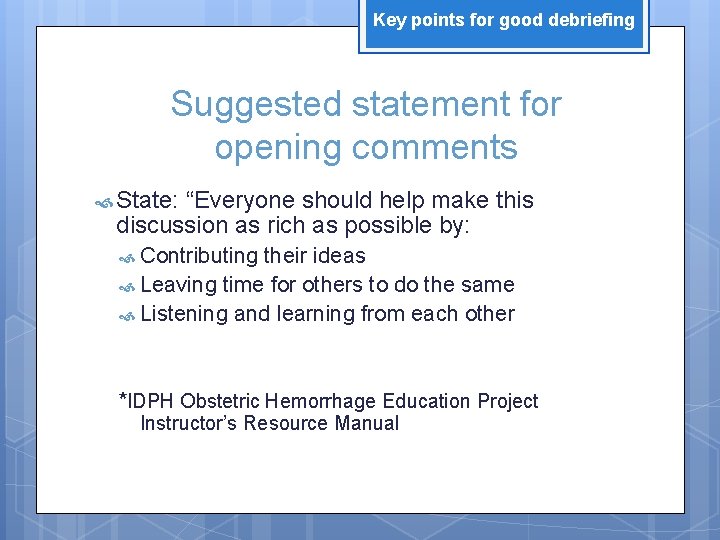 Key points for good debriefing Suggested statement for opening comments State: “Everyone should help