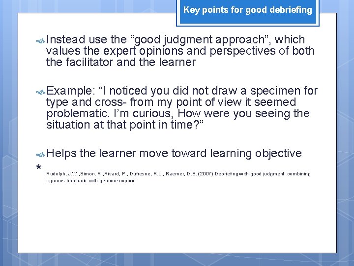 Key points for good debriefing Instead use the “good judgment approach”, which values the