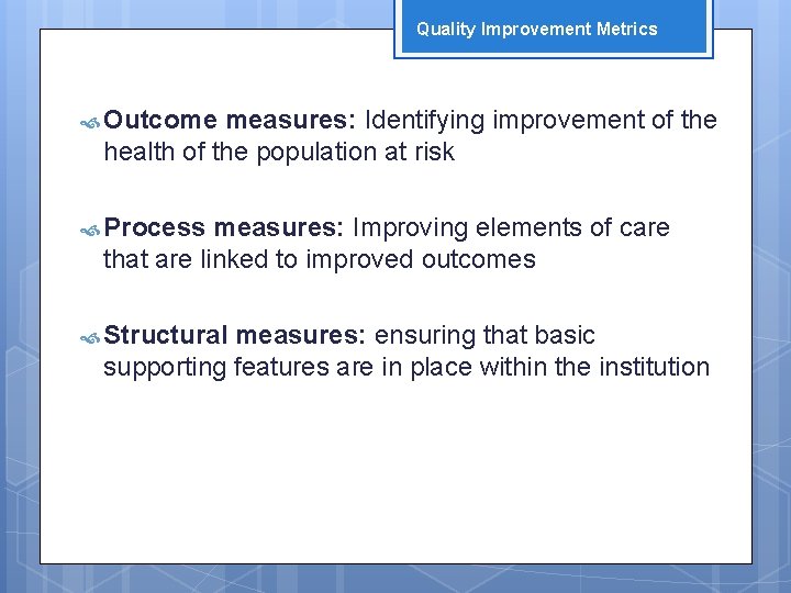 Quality Improvement Metrics Outcome measures: Identifying improvement of the health of the population at