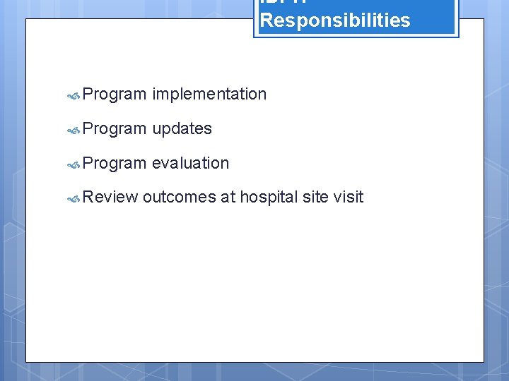 IDPH Responsibilities Program implementation Program updates Program evaluation Review outcomes at hospital site visit