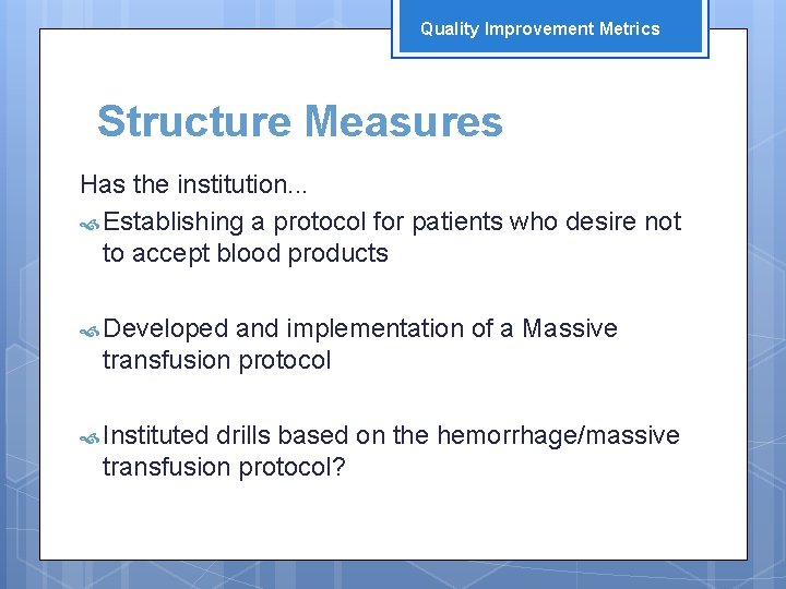 Quality Improvement Metrics Structure Measures Has the institution. . . Establishing a protocol for