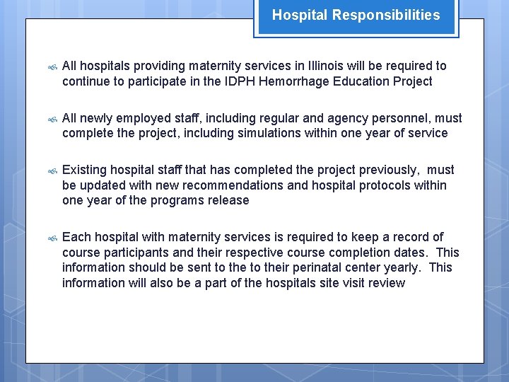 Hospital Responsibilities All hospitals providing maternity services in Illinois will be required to continue