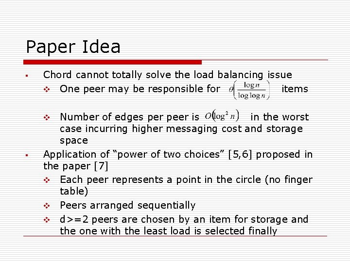 Paper Idea § Chord cannot totally solve the load balancing issue v One peer Paper Idea § Chord cannot totally solve the load balancing issue v One peer