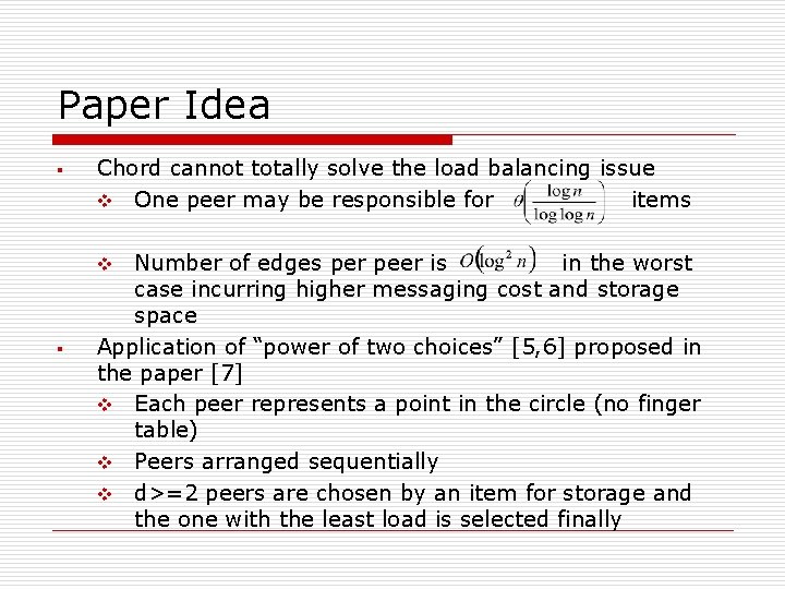 Paper Idea § Chord cannot totally solve the load balancing issue v One peer