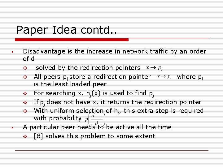 Paper Idea contd. . § § Disadvantage is the increase in network traffic by