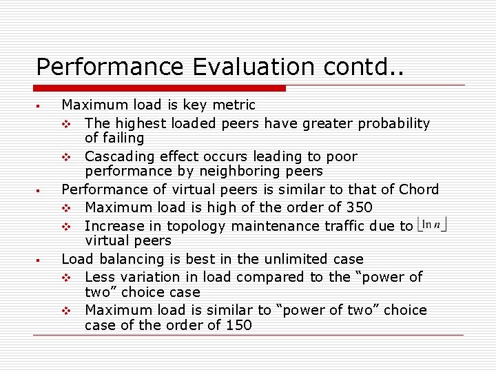 Performance Evaluation contd. . § § § Maximum load is key metric v The