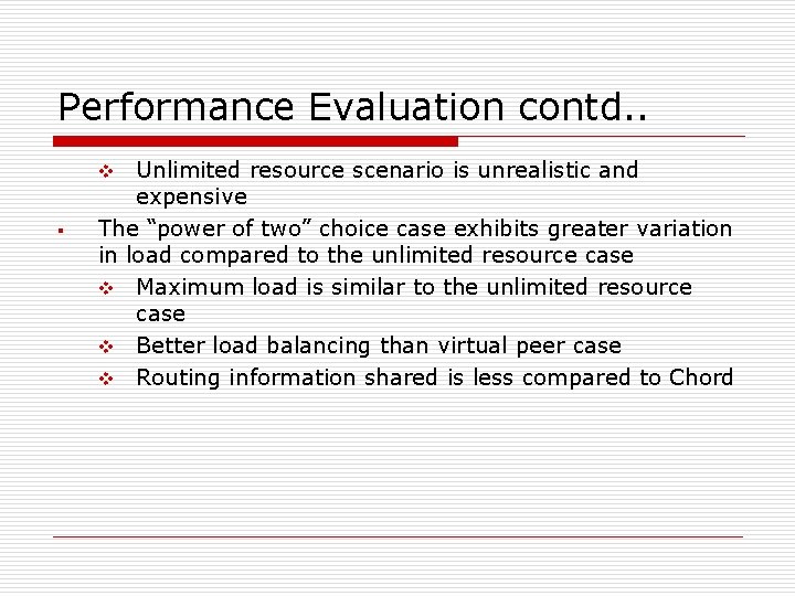 Performance Evaluation contd. . Unlimited resource scenario is unrealistic and expensive The “power of