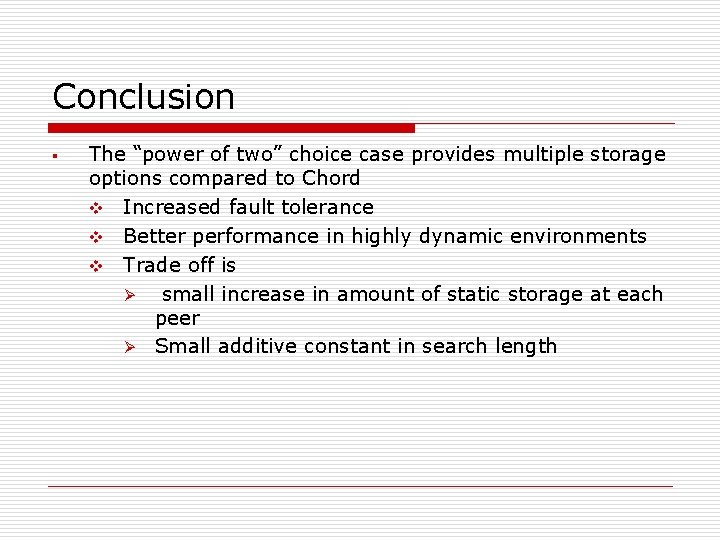 Conclusion § The “power of two” choice case provides multiple storage options compared to