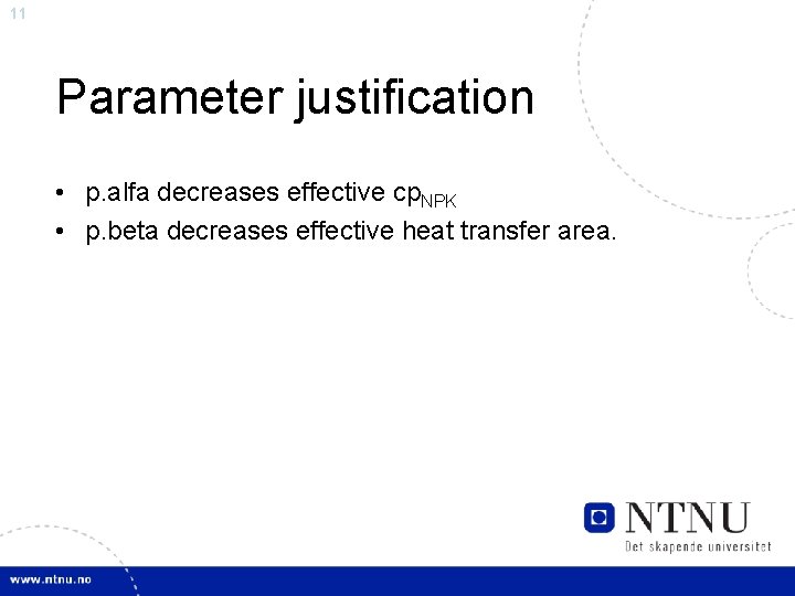 11 Parameter justification • p. alfa decreases effective cp. NPK • p. beta decreases