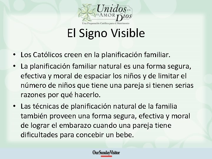 El Signo Visible • Los Católicos creen en la planificación familiar. • La planificación