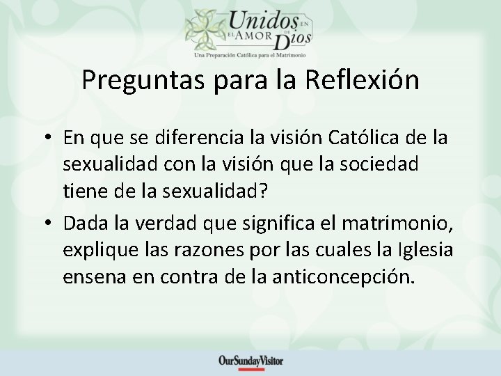 Preguntas para la Reflexión • En que se diferencia la visión Católica de la