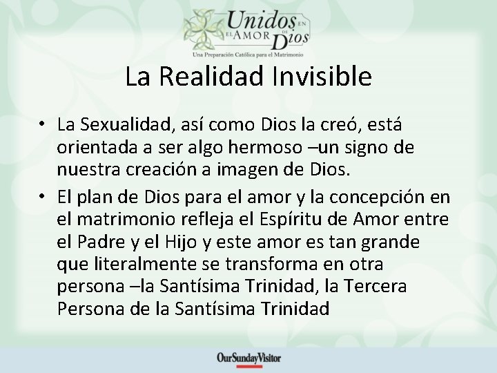 La Realidad Invisible • La Sexualidad, así como Dios la creó, está orientada a