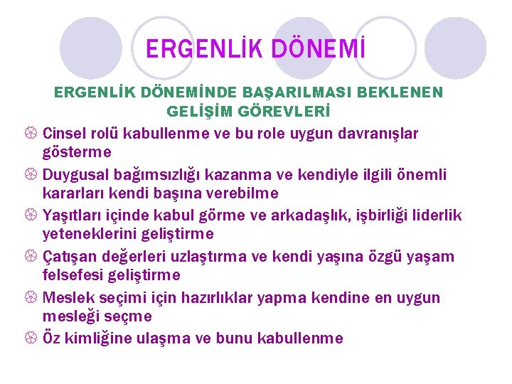 ERGENLİK DÖNEMİNDE BAŞARILMASI BEKLENEN GELİŞİM GÖREVLERİ { Cinsel rolü kabullenme ve bu role uygun