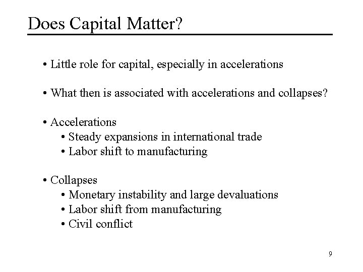 Does Capital Matter? • Little role for capital, especially in accelerations • What then