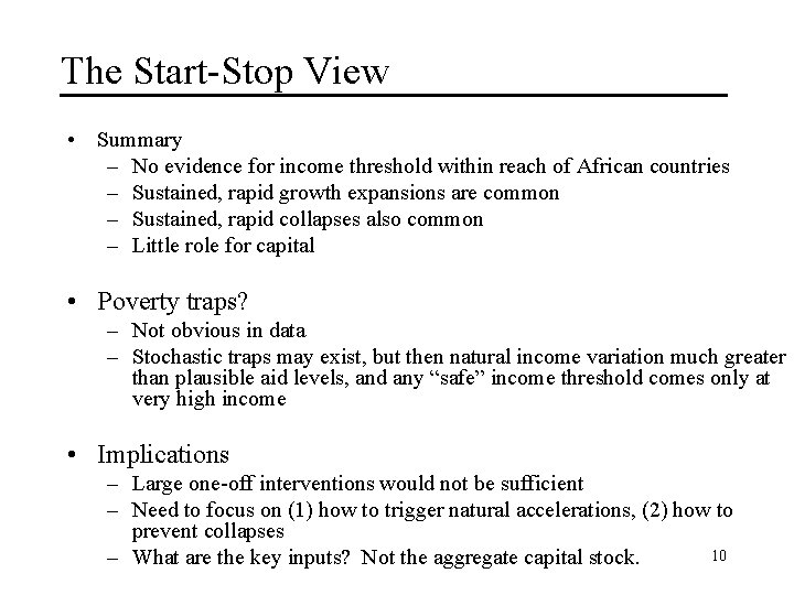 The Start-Stop View • Summary – No evidence for income threshold within reach of