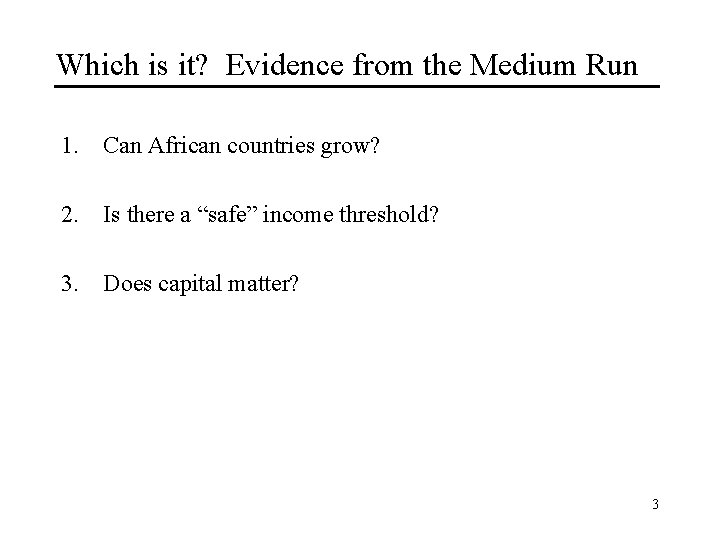 Which is it? Evidence from the Medium Run 1. Can African countries grow? 2.