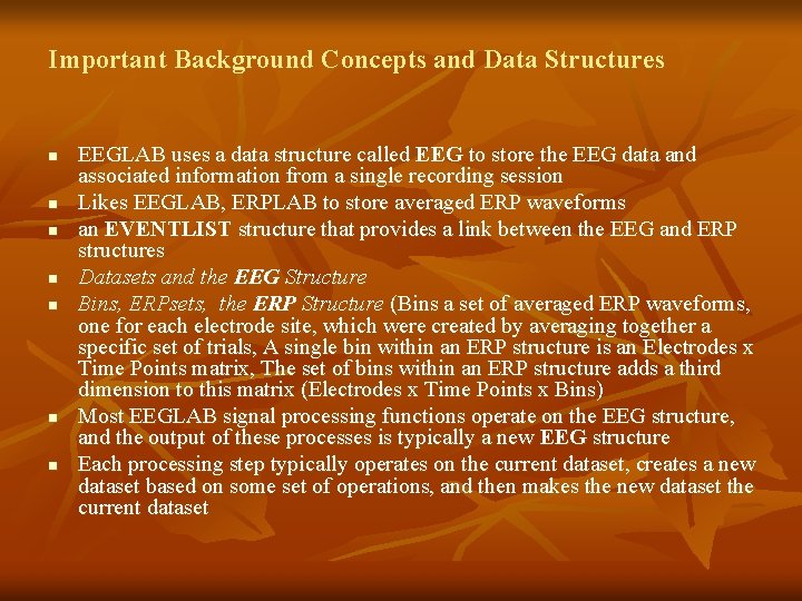 Important Background Concepts and Data Structures n n n n EEGLAB uses a data