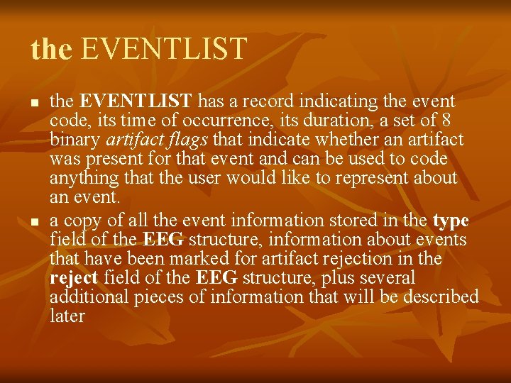 the EVENTLIST n n the EVENTLIST has a record indicating the event code, its