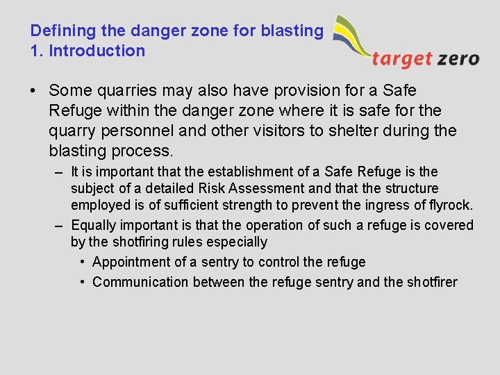 Defining the danger zone for blasting 1. Introduction • Some quarries may also have