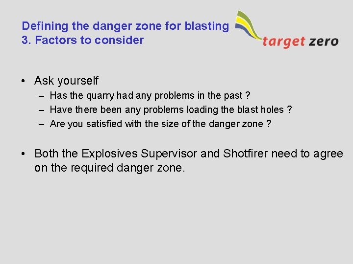 Defining the danger zone for blasting 3. Factors to consider • Ask yourself –