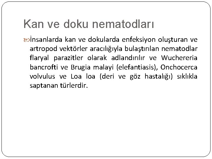 Kan ve doku nematodları İnsanlarda kan ve dokularda enfeksiyon oluşturan ve artropod vektörler aracılığıyla