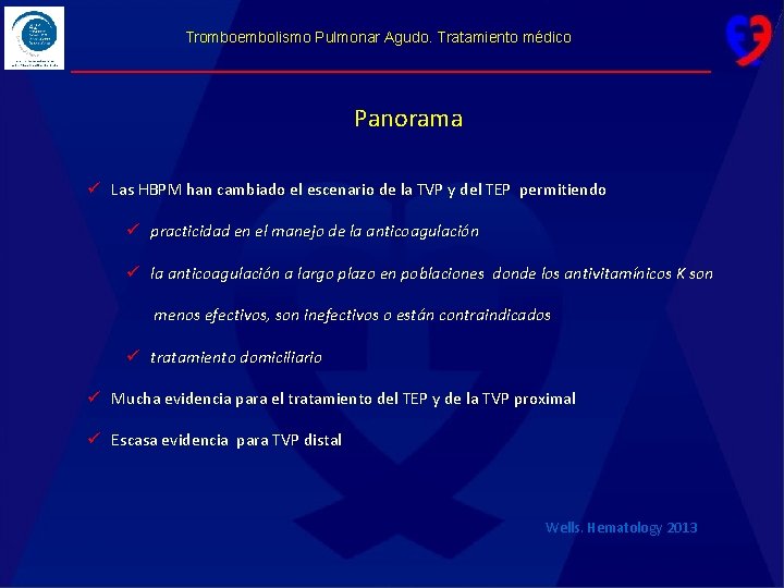 Tromboembolismo Pulmonar Agudo. Tratamiento médico Panorama ü Las HBPM han cambiado el escenario de