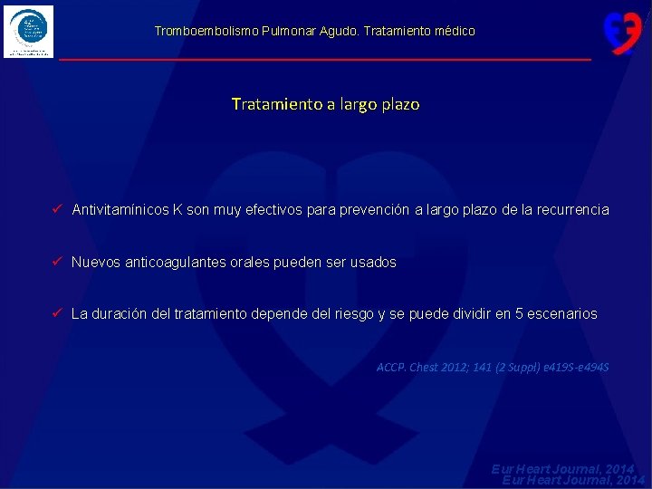 Tromboembolismo Pulmonar Agudo. Tratamiento médico Tratamiento a largo plazo ü Antivitamínicos K son muy