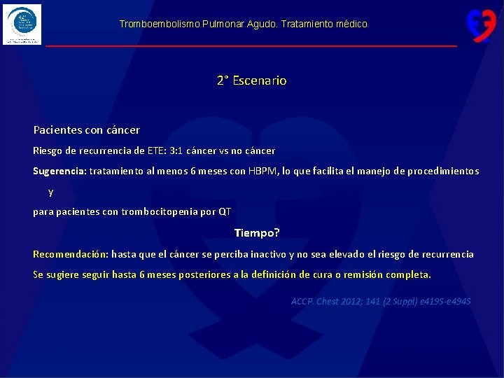 Tromboembolismo Pulmonar Agudo. Tratamiento médico 2° Escenario Pacientes con cáncer Riesgo de recurrencia de