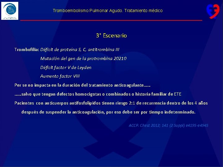 Tromboembolismo Pulmonar Agudo. Tratamiento médico 3° Escenario Trombofilia: Déficit de proteína S, C, antitrombina
