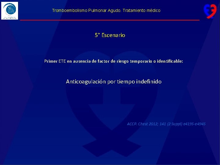 Tromboembolismo Pulmonar Agudo. Tratamiento médico 5° Escenario Primer ETE en ausencia de factor de