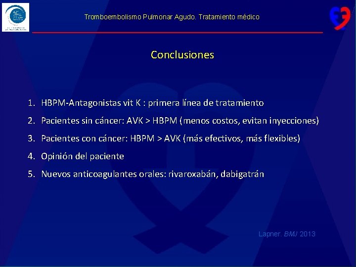 Tromboembolismo Pulmonar Agudo. Tratamiento médico Conclusiones 1. HBPM-Antagonistas vit K : primera línea de