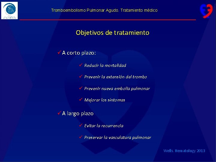 Tromboembolismo Pulmonar Agudo. Tratamiento médico Objetivos de tratamiento üA corto plazo: ü Reducir la