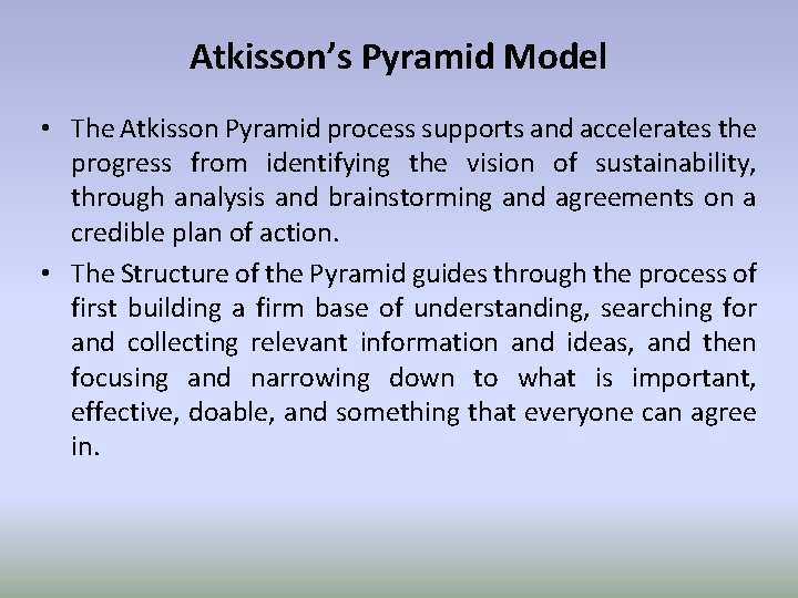 Atkisson’s Pyramid Model • The Atkisson Pyramid process supports and accelerates the progress from