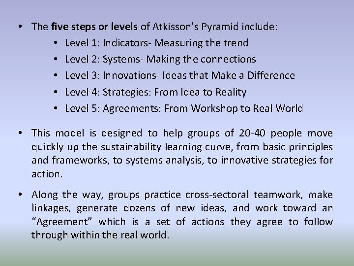  • The five steps or levels of Atkisson’s Pyramid include: • Level 1: