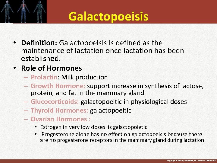 Galactopoeisis • Definition: Galactopoeisis is defined as the maintenance of lactation once lactation has