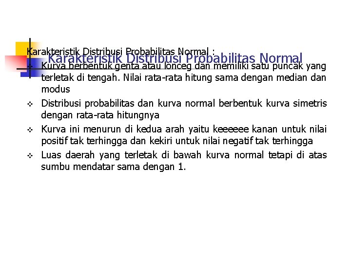 Karakteristik Distribusi Probabilitas Normal : Karakteristik Distribusi Probabilitas Normal v Kurva berbentuk genta atau