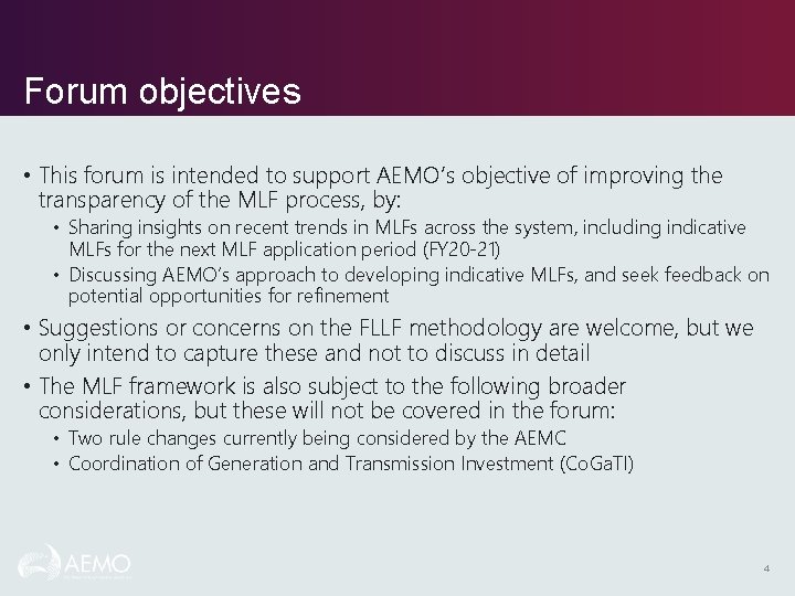 Forum objectives • This forum is intended to support AEMO’s objective of improving the