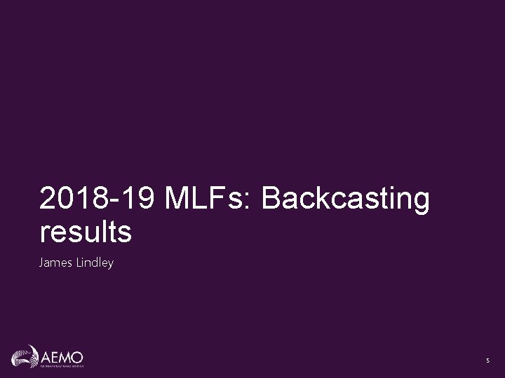 2018 -19 MLFs: Backcasting results James Lindley 5 