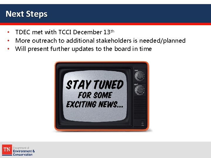 Next Steps • TDEC met with TCCI December 13 th • More outreach to