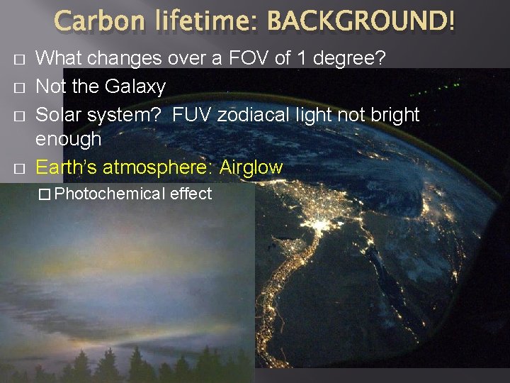 Carbon lifetime: BACKGROUND! � � What changes over a FOV of 1 degree? Not
