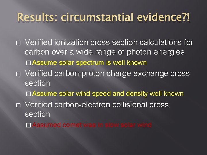 Results: circumstantial evidence? ! � Verified ionization cross section calculations for carbon over a
